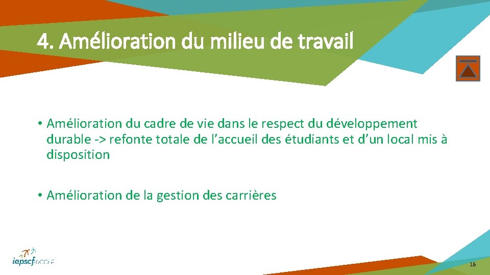 4. Amélioration du milieu de travail • Amélioration du cadre de vie dans le