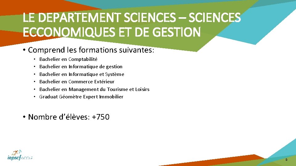 LE DEPARTEMENT SCIENCES – SCIENCES ECCONOMIQUES ET DE GESTION • Comprend les formations suivantes: