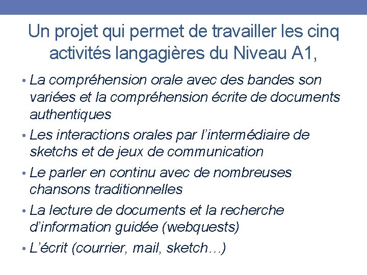 Un projet qui permet de travailler les cinq activités langagières du Niveau A 1,