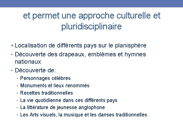 et permet une approche culturelle et pluridisciplinaire § Localisation de différents pays sur le