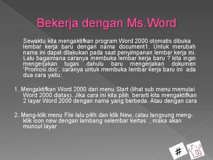 Untuk menggeser lembar kerja ke atas atau ke bawah menggunakan