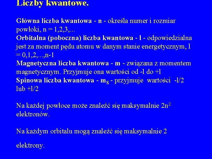 Liczby kwantowe. Główna liczba kwantowa - n - określa numer i rozmiar powłoki, n