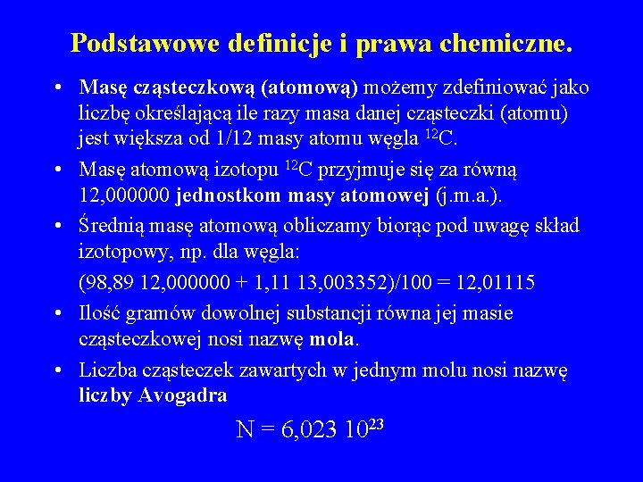 Podstawowe definicje i prawa chemiczne. • Masę cząsteczkową (atomową) możemy zdefiniować jako liczbę określającą