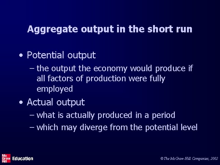 Aggregate output in the short run • Potential output – the output the economy