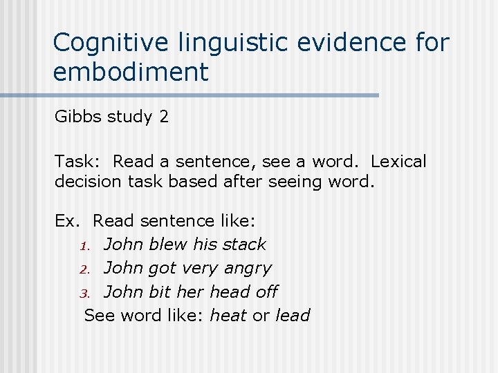 Cognitive linguistic evidence for embodiment Gibbs study 2 Task: Read a sentence, see a