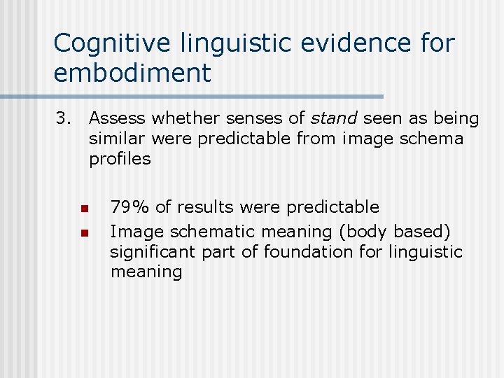 Cognitive linguistic evidence for embodiment 3. Assess whether senses of stand seen as being