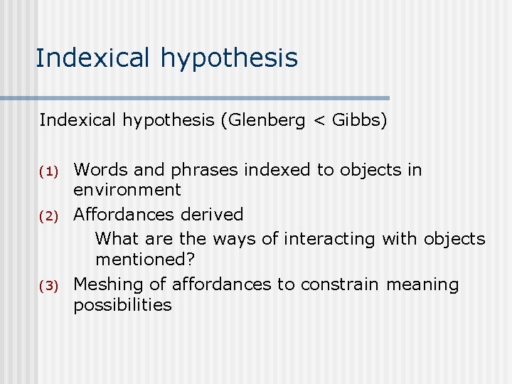 Indexical hypothesis (Glenberg < Gibbs) (1) (2) (3) Words and phrases indexed to objects