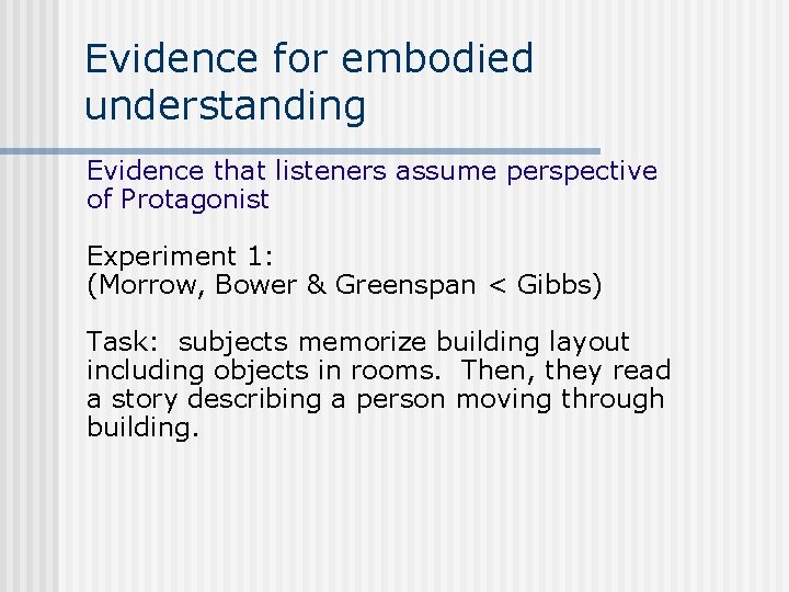 Evidence for embodied understanding Evidence that listeners assume perspective of Protagonist Experiment 1: (Morrow,