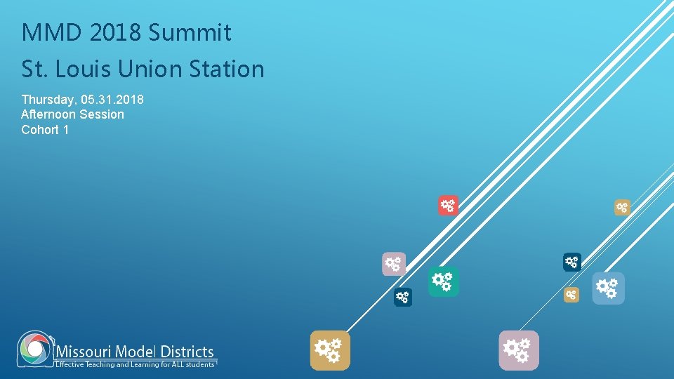 MMD 2018 Summit St. Louis Union Station Thursday, 05. 31. 2018 Afternoon Session Cohort