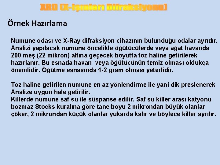 Örnek Hazırlama Numune odası ve X-Ray difraksiyon cihazının bulunduğu odalar ayrıdır. Analizi yapılacak numune