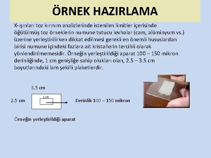 ÖRNEK HAZIRLAMA X-ışınları toz kırınım analizlerinde istenilen limitler içerisinde öğütülmüş toz örneklerin numune tutucu