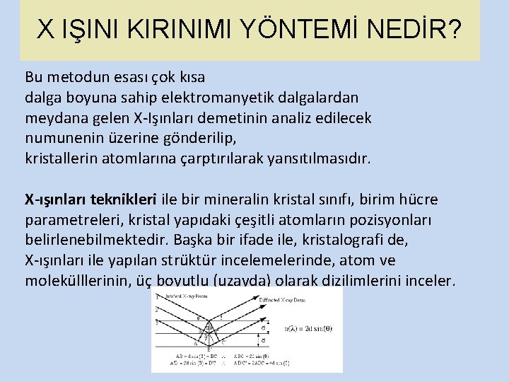 X IŞINI KIRINIMI YÖNTEMİ NEDİR? Bu metodun esası çok kısa dalga boyuna sahip elektromanyetik