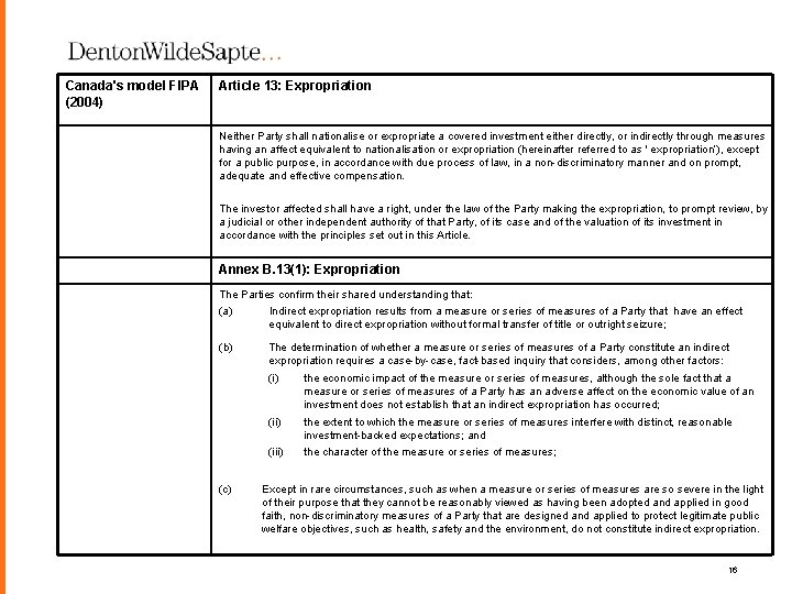 Canada's model FIPA (2004) Article 13: Expropriation Neither Party shall nationalise or expropriate a