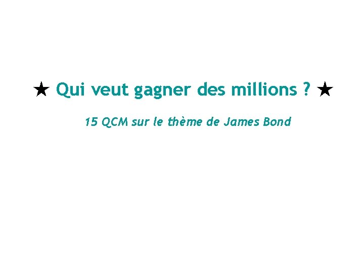 ★ Qui veut gagner des millions ? ★ 15 QCM sur le thème de
