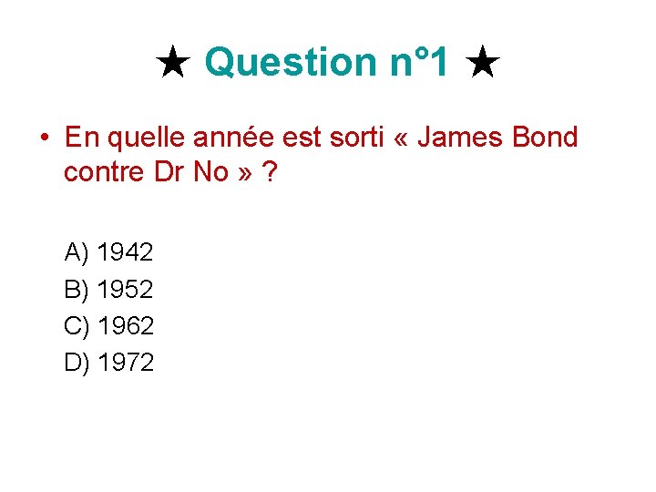 ★ Question n° 1 ★ • En quelle année est sorti « James Bond