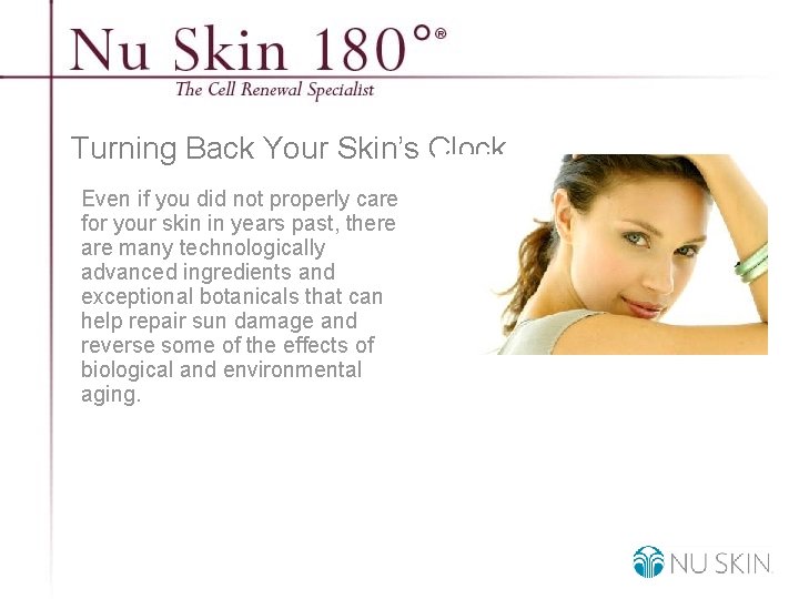 Turning Back Your Skin’s Clock Even if you did not properly care for your