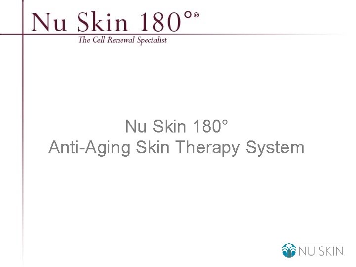 Nu Skin 180° Anti-Aging Skin Therapy System © 2001 Nu Skin International, Inc 