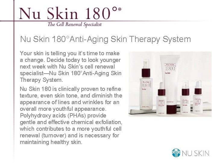 Nu Skin 180°Anti-Aging Skin Therapy System Your skin is telling you it’s time to
