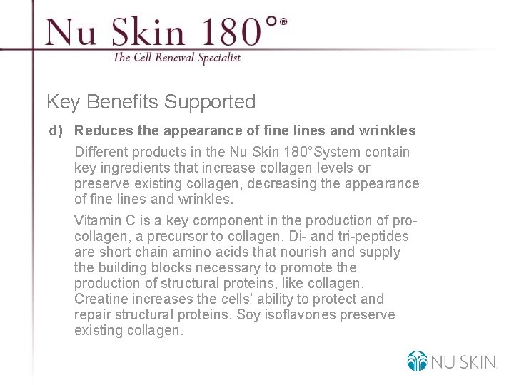 Key Benefits Supported d) Reduces the appearance of fine lines and wrinkles Different products