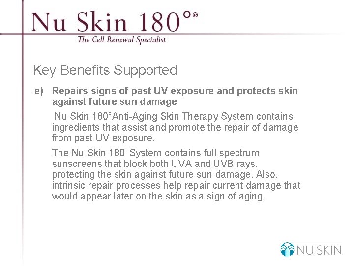 Key Benefits Supported e) Repairs signs of past UV exposure and protects skin against