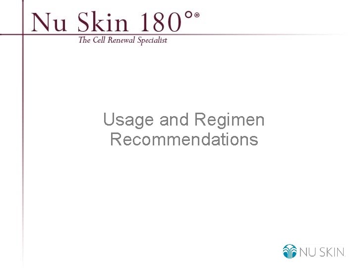 Usage and Regimen Recommendations © 2001 Nu Skin International, Inc 