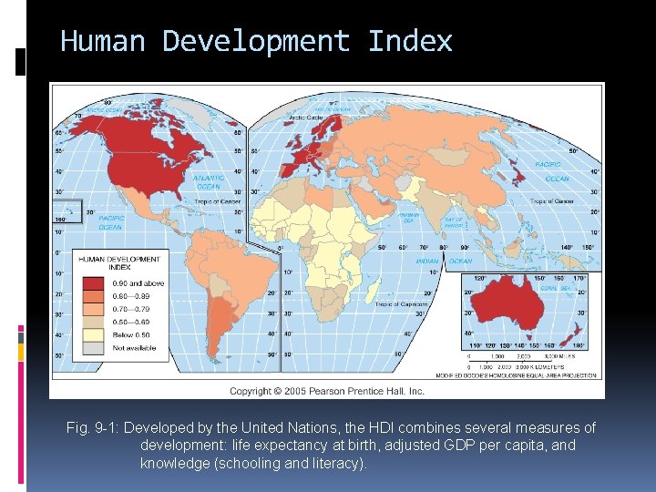 Human Development Index Fig. 9 -1: Developed by the United Nations, the HDI combines