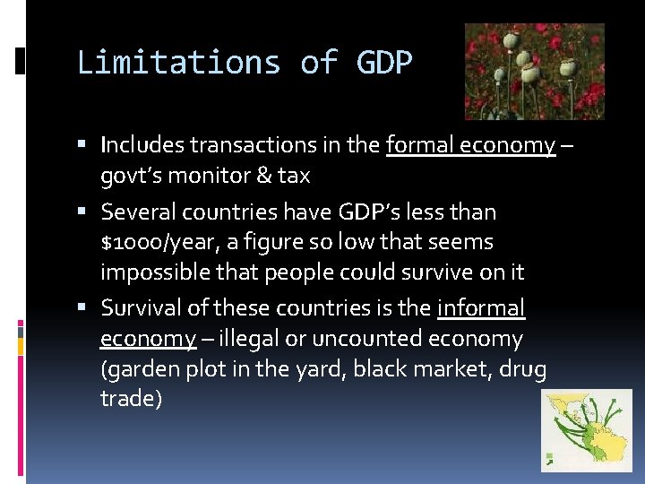 Limitations of GDP Includes transactions in the formal economy – govt’s monitor & tax