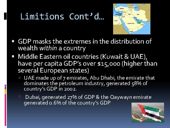 Limitions Cont’d… GDP masks the extremes in the distribution of wealth within a country