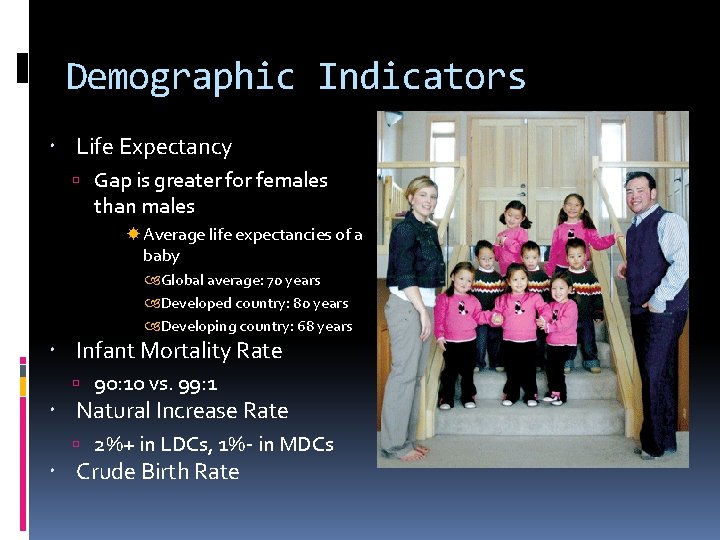 Demographic Indicators Life Expectancy Gap is greater for females than males Average life expectancies