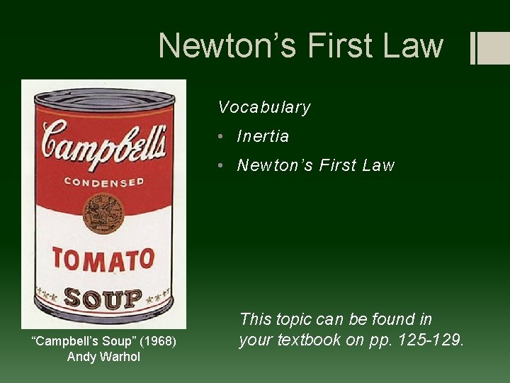 Newton’s First Law Vocabulary • Inertia • Newton’s First Law “Campbell’s Soup” (1968) Andy