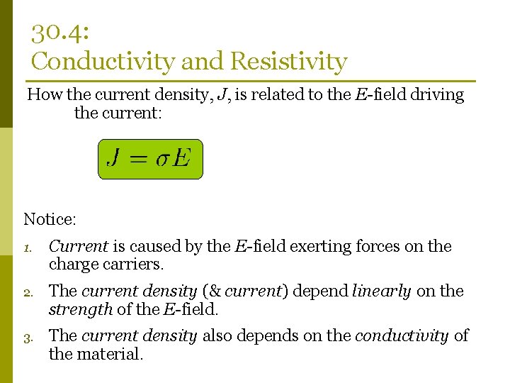 30. 4: Conductivity and Resistivity How the current density, J, is related to the