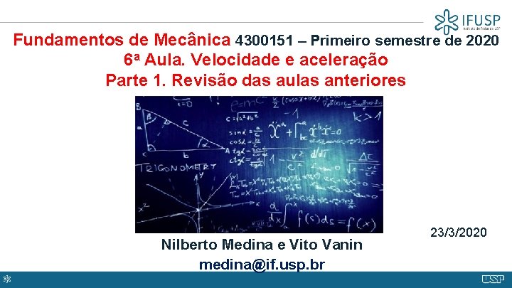 Fundamentos de Mecânica 4300151 – Primeiro semestre de 2020 6 a Aula. Velocidade e