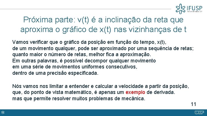 Próxima parte: v(t) é a inclinação da reta que aproxima o gráfico de x(t)