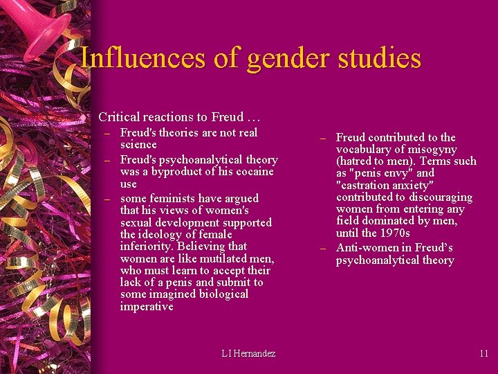 Influences of gender studies l Critical reactions to Freud … Freud's theories are not