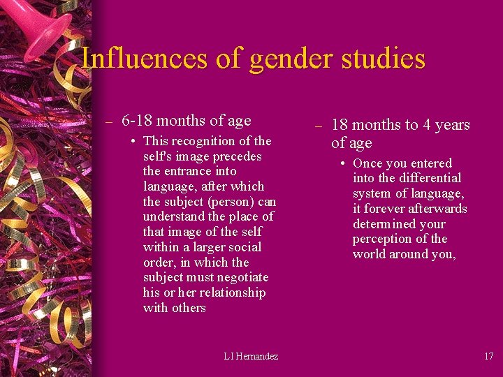 Influences of gender studies – 6 -18 months of age • This recognition of