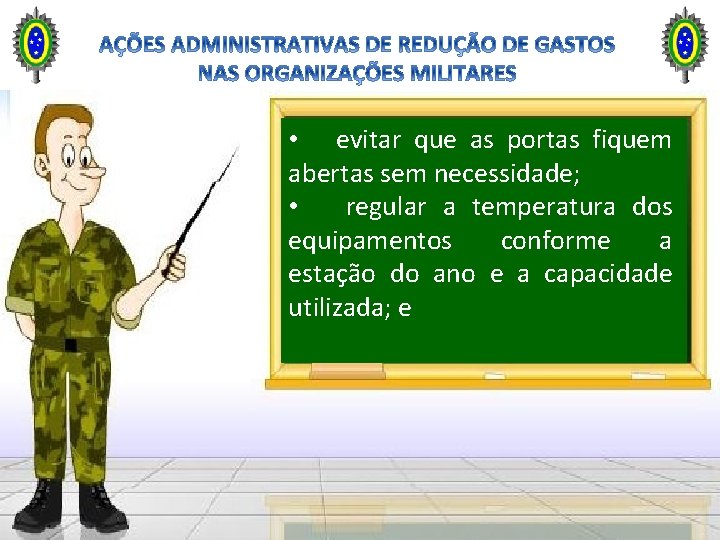  • evitar que as portas fiquem abertas sem necessidade; • regular a temperatura