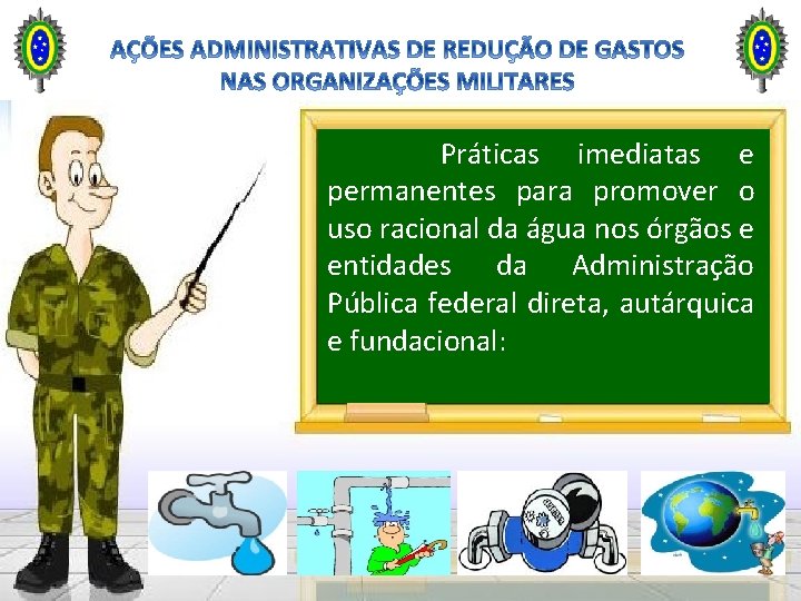 Práticas imediatas e permanentes para promover o uso racional da água nos órgãos e Práticas imediatas e permanentes para promover o uso racional da água nos órgãos e