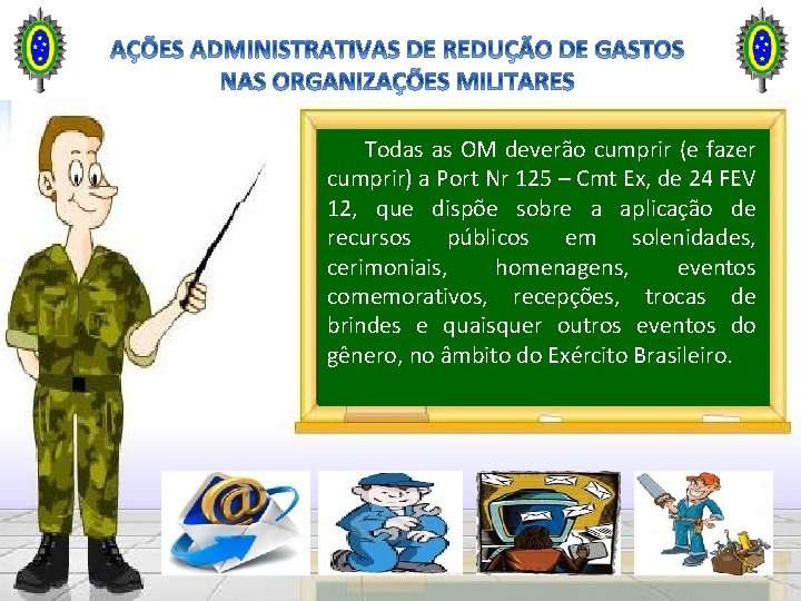 Todas as OM deverão cumprir (e fazer cumprir) a Port Nr 125 – Cmt Todas as OM deverão cumprir (e fazer cumprir) a Port Nr 125 – Cmt