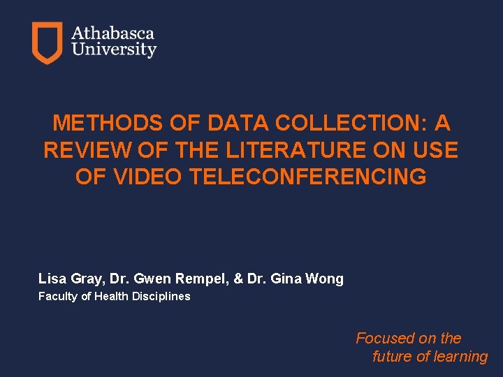 METHODS OF DATA COLLECTION: A REVIEW OF THE LITERATURE ON USE OF VIDEO TELECONFERENCING