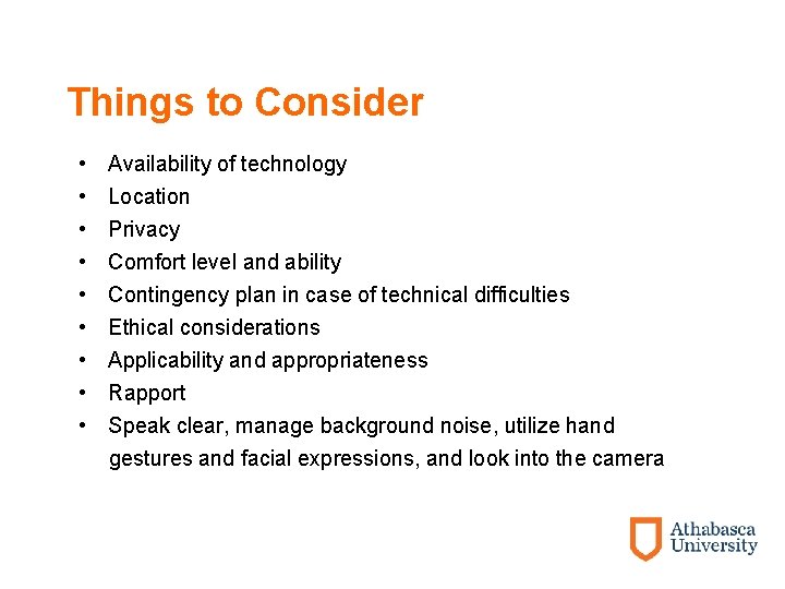 Things to Consider • Availability of technology • Location • Privacy • Comfort level