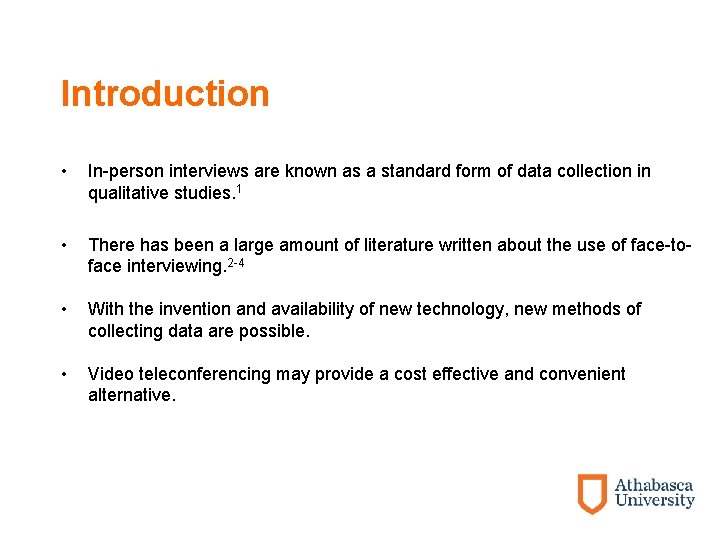 Introduction • In-person interviews are known as a standard form of data collection in