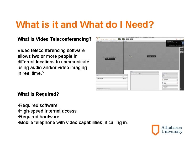 What is it and What do I Need? What is Video Teleconferencing? Video teleconferencing