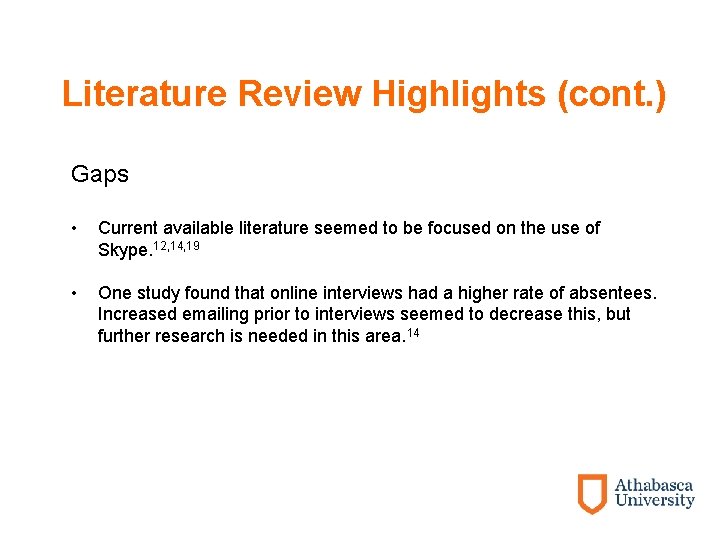 Literature Review Highlights (cont. ) Gaps • Current available literature seemed to be focused