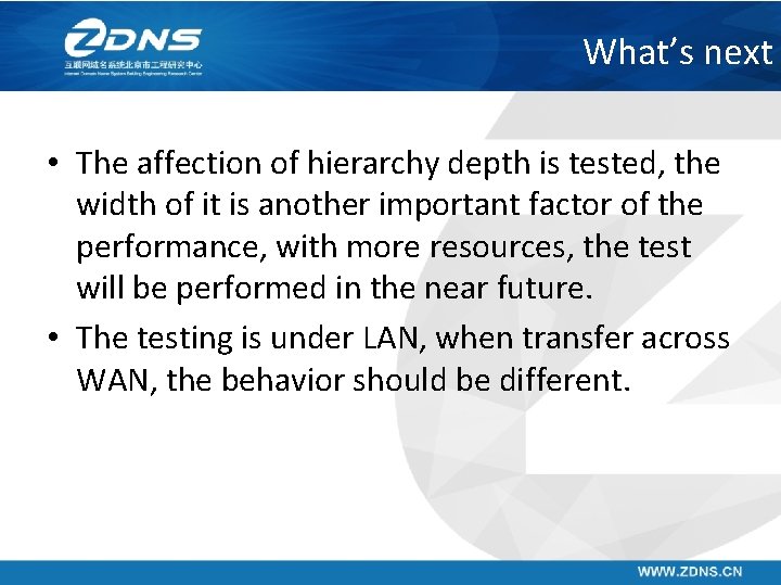 What’s next • The affection of hierarchy depth is tested, the width of it