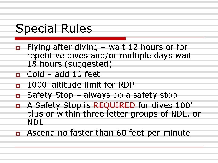 Special Rules o o o Flying after diving – wait 12 hours or for
