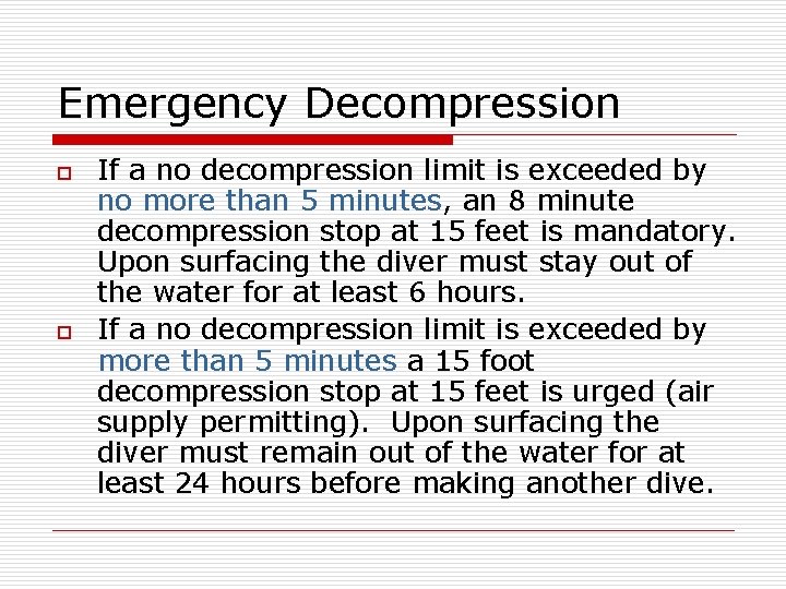 Emergency Decompression o o If a no decompression limit is exceeded by no more