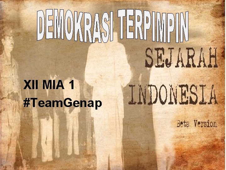 DEMOKRASI TERPIMPIN XII MIA 1 #Team. Genap DEMOKRASI TERPIMPIN XII MIA 1 #Team. Genap