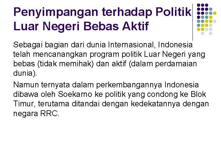 Penyimpangan terhadap Politik Luar Negeri Bebas Aktif Sebagai bagian dari dunia Internasional, Indonesia telah Penyimpangan terhadap Politik Luar Negeri Bebas Aktif Sebagai bagian dari dunia Internasional, Indonesia telah