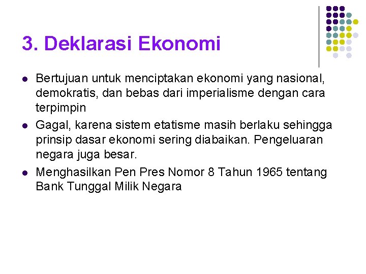 3. Deklarasi Ekonomi l l l Bertujuan untuk menciptakan ekonomi yang nasional, demokratis, dan 3. Deklarasi Ekonomi l l l Bertujuan untuk menciptakan ekonomi yang nasional, demokratis, dan