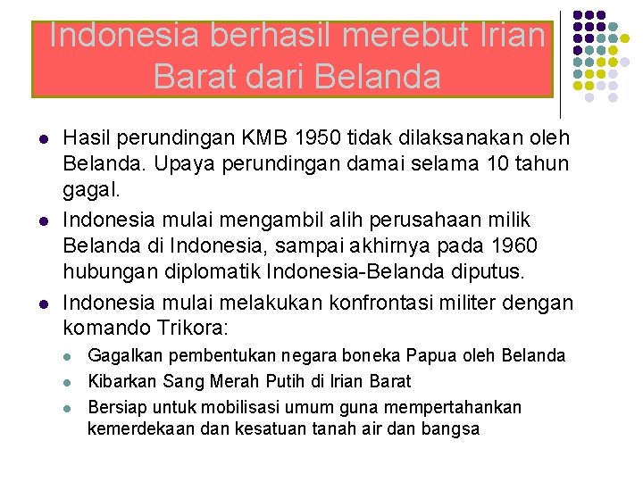 Indonesia berhasil merebut Irian Barat dari Belanda l l l Hasil perundingan KMB 1950 Indonesia berhasil merebut Irian Barat dari Belanda l l l Hasil perundingan KMB 1950